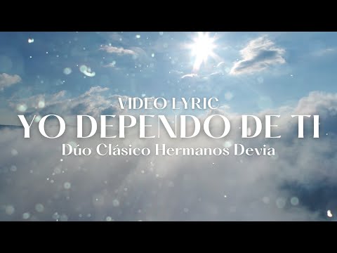 Yo Dependo de Ti - Lyric Video | Dúo Clásico Hermanos Devia