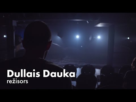 Dullais Dauka. Režisors • Latvijas Nacionālais teātris