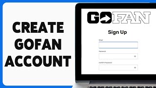 GoFan Account Registration, Sign Up Guide 2024 | Create GoFan Account | GoFan.co
