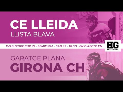 CE Lleida Llista Blava - Garatge Plana Girona CH | WS Europe Cup - Semifinal