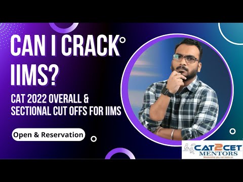 Can I Crack IIMs? | CAT 2022 Overall & Sectional Cut offs for IIMs  | Open & Reservation Category