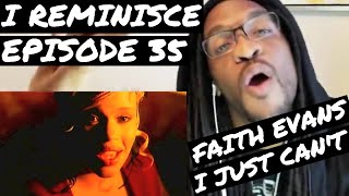Faith Evans - I Just Can&#39;t | REACTION | I REMINISCE Ep 35