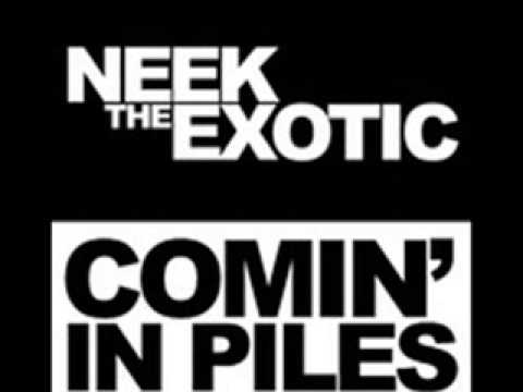 Neek The Exotic - Comin' In Piles (Feat. B-1)