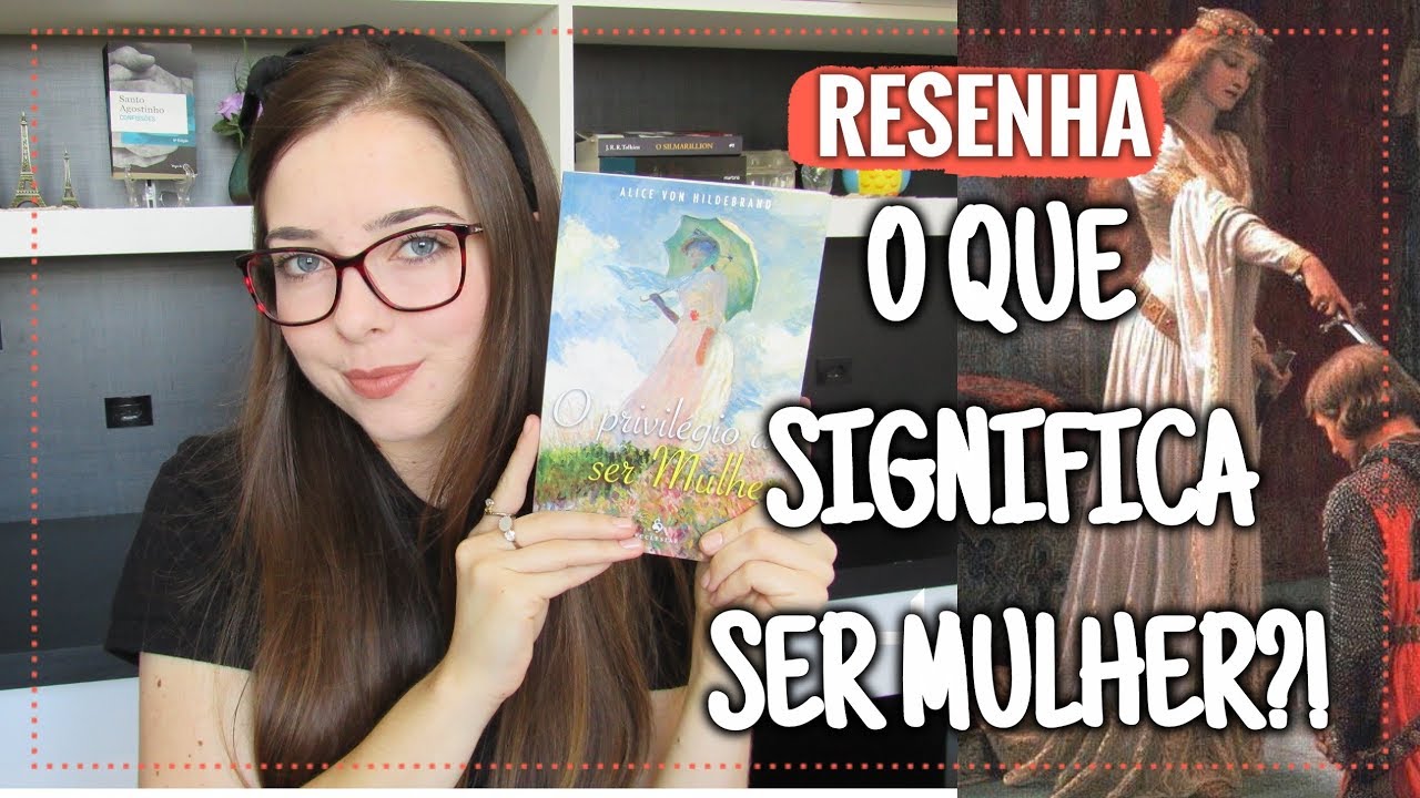 O PRIVILÉGIO DE SER MULHER, ALICE VON HILDEBRAND | Beatriz Back