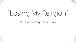Losing My Religion - Passenger (Lyrics)
