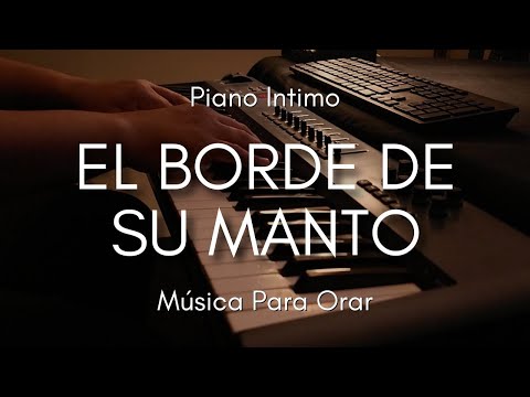 1 HORA MUSICA PARA ORAR Y MEDITAR | SIN ANUNCIOS INTERMEDIOS | EL BORDE DE SU MANTO