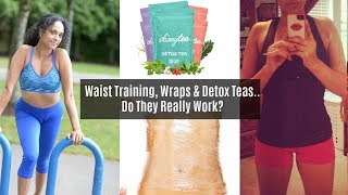 Waist Training, Wraps, & Teas- Do They Really Work? | How To REALLY Lose Weight Fast