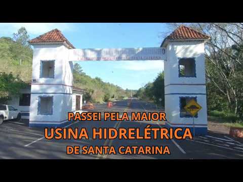 PASSEI PELA MAIOR USINA HIDRELÉTRICA DE SC