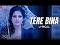 Tere Bina Arijit Singh 1921 Zareen Khan Karan Kundrra Aakanksha Sharma Lyrical