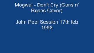 Mogwai - Don&#39;t Cry (Guns n&#39; Roses Cover)