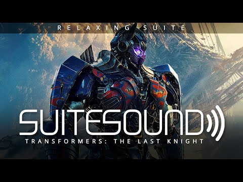 Transformers: The Last Knight - Ultimate Relaxing Suite