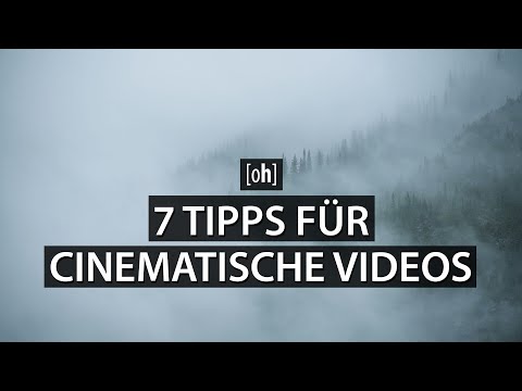 Cinematische Videos - 7 Tipps für besseres Filmen