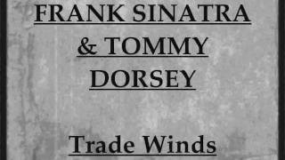 Frank Sinatra &amp; Tommy Dorsey - Trade Winds (1940)