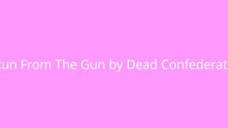 Run FromThe Gun by Dead Confederate