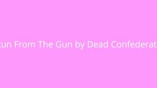 Run FromThe Gun by Dead Confederate