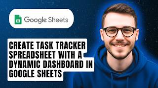 How To Create A Task Tracker Spreadsheet With A Dynamic Dashboard In Google Sheets [2026 Guide]