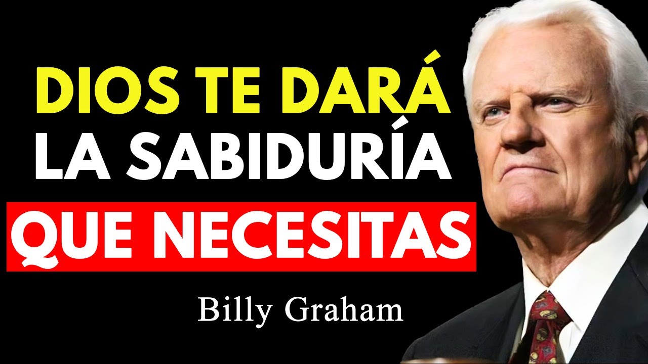 Acceder a la Sabiduría que Dios tiene Guardada Para Todos Nosotros | Billy Graham