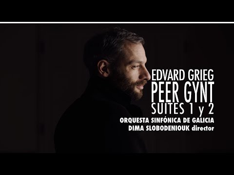Grieg: Peer Gynt, suites nº 1 y 2 - Dima Slobodeniouk - Orquesta Sinfónica de Galicia