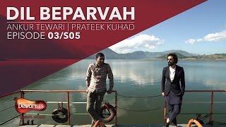 Dil Beparvah ft. Ankur Tewari & Prateek Kuhad | Season 5 Episode 3 Full Episode