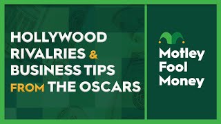 Hollywood Rivalries and Business Tips from the Oscars