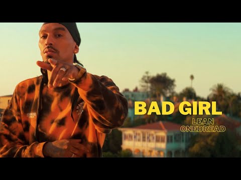 Bad Girl - Lean One Dread (VIDEO OFICIAL)