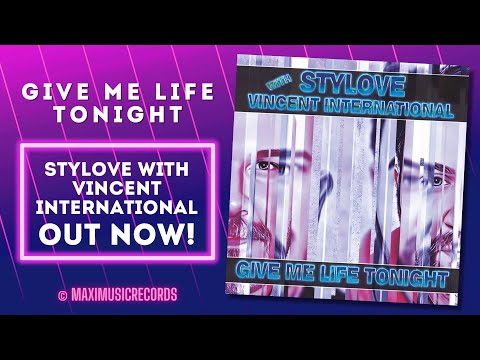 Stylove with Vincent International – Give Me Life Tonight (new generation Italo disco)