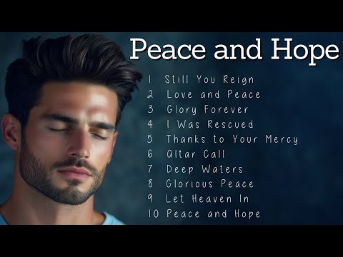 Peace and Hope | 10 Songs That Boost Your Hope in Hard Times 🕊️