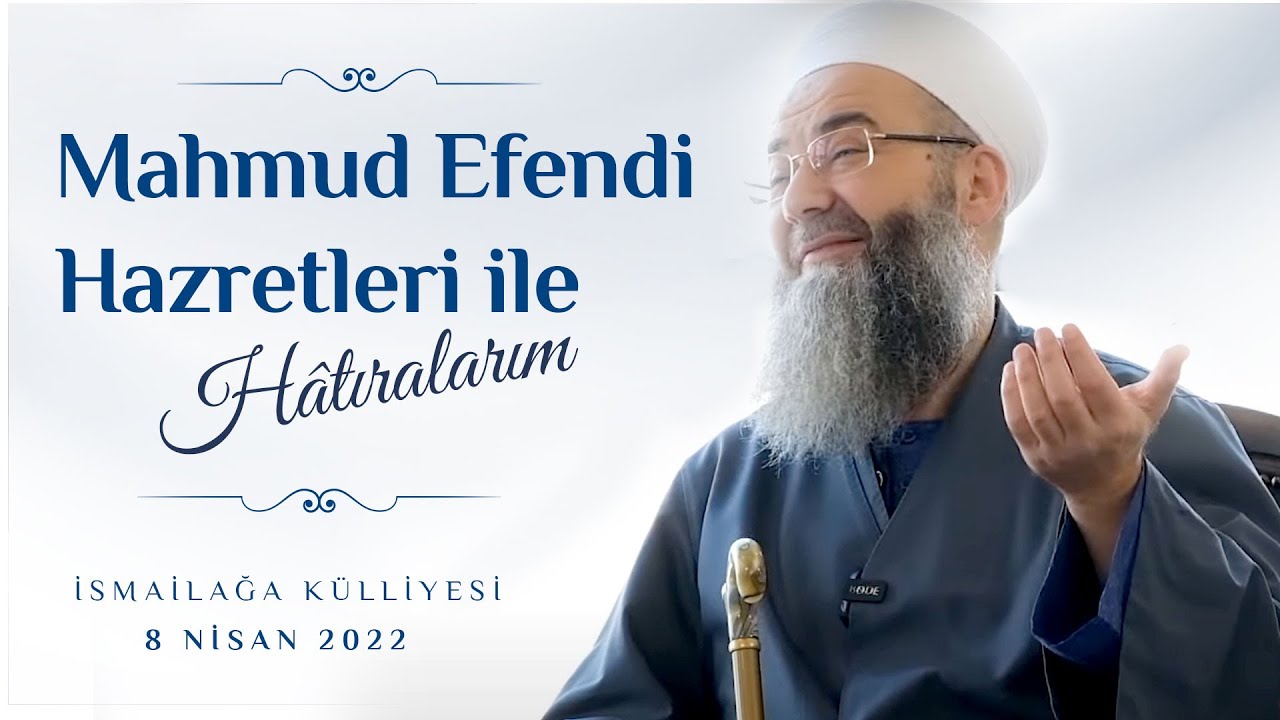 Mahmud Efendi Hazretleri ile Hâtıralarım | İsmailağa Külliyesi 8 Nisan 2022