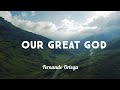 Our Great God Lyrics Fernando Ortega