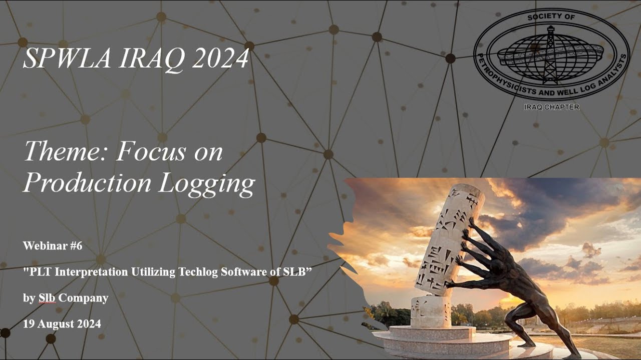 SPWLA IRAQ 2024 Webinar#6:  PLT Interpretation Utilizing Techlog Software of SLB Company
