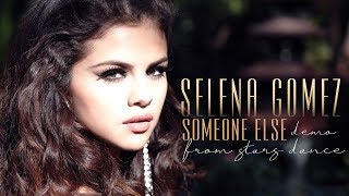 Selena Gomez - Someone Else (Demo From Stars Dance)