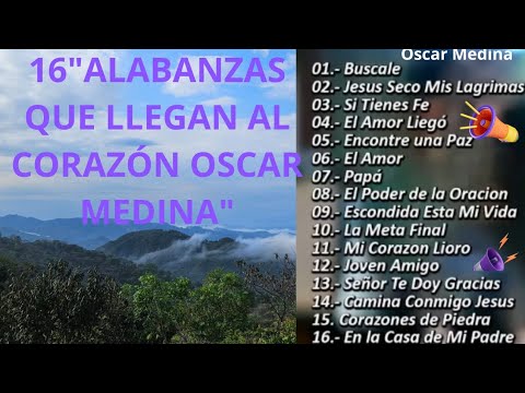 Oscar Medina_grandes éxitos que llegan al corazon #musica #oscarmedina #alabanzas #jesucristoviene