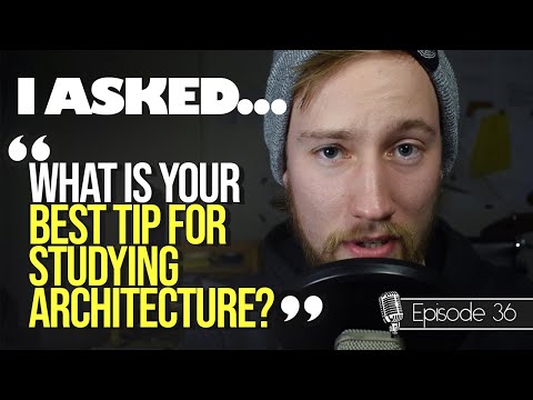 18 Students Share Their BEST TIPS FOR STUDYING ARCHITECTURE