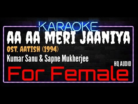 Karaoke Aa Aa Meri Jaaniya For Female HQ Audio - Kumar Sanu & Sapna Mukherjee Ost. Aatish (1994)