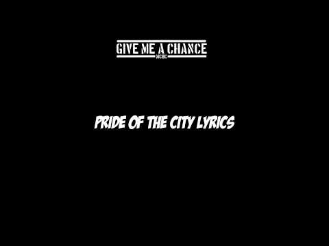 Give Me A Chance - Pride Of The City Lyrics