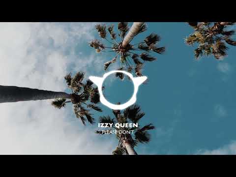 IZZY QUEEN - PLEASE DON’T