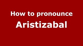 How to pronounce Aristizabal