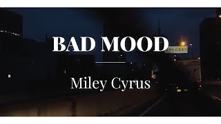 Bad Mood - Miley Cyrus (lyrics)