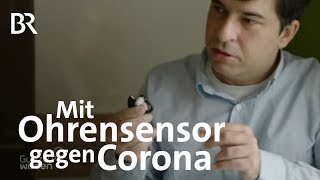 Kontrolle von Patienten mit Corona: Ohrsensor für Covid-19 Erkrankte | Gut zu wissen | BR