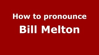 How to pronounce Bill Melton