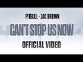 Pitbull, Zac Brown - Can't Stop Us Now (Official Video)