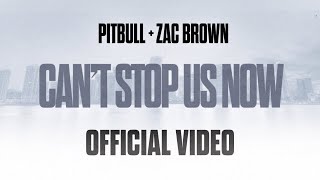 Pitbull, Zac Brown - Can&#39;t Stop Us Now (Official Video)