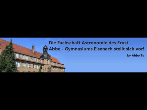 Der Fachbereich Astronomie des Ernst - Abbe - Gymnasiums Eisenach stellt sich vor