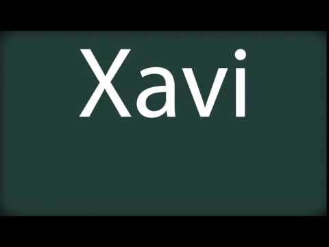 How to pronounce Xavi