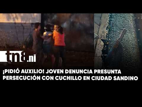 Joven pide auxilio tras presunto intento de agresión con arma blanca en Ciudad Sandino
