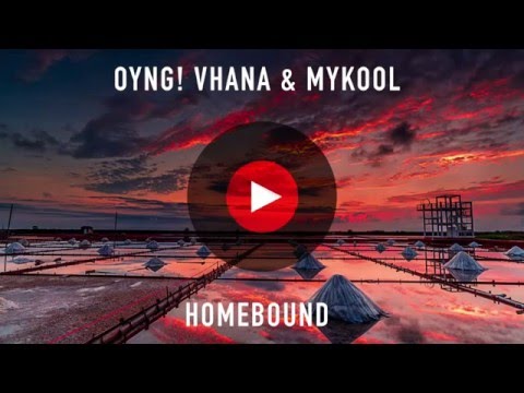 OYNG! Vhana & MYKOOL - Homebound | 1 Hour