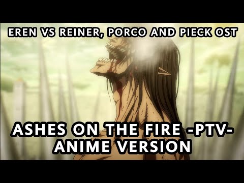 ASHES ON THE FIRE -PTV- ANIME VERSION - EREN VS REINER, PORCO AND PIECK OST - ATTACK ON TITAN 76 OST