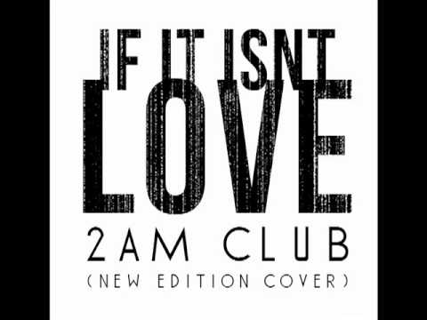 2AM Club - If It Isn't Love
