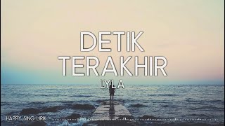 Lyla - Detik Terakhir (Lirik)