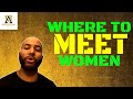 Where To Meet Women
